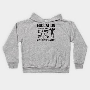 Education is important. But big biceps are importanter Kids Hoodie
